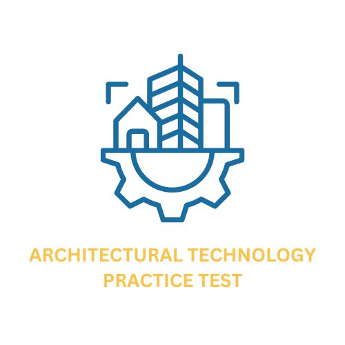 Architectural Technology Practice Test