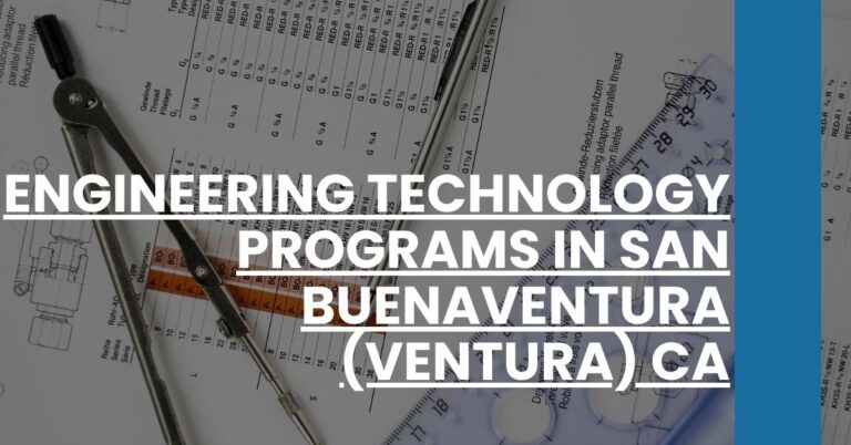 Engineering Technology Programs in San Buenaventura (Ventura) CA Feature Image