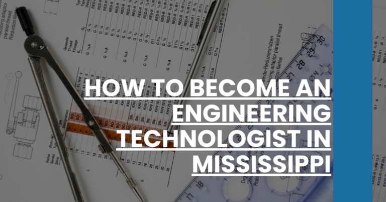 How to Become an Engineering Technologist in Mississippi Feature Image