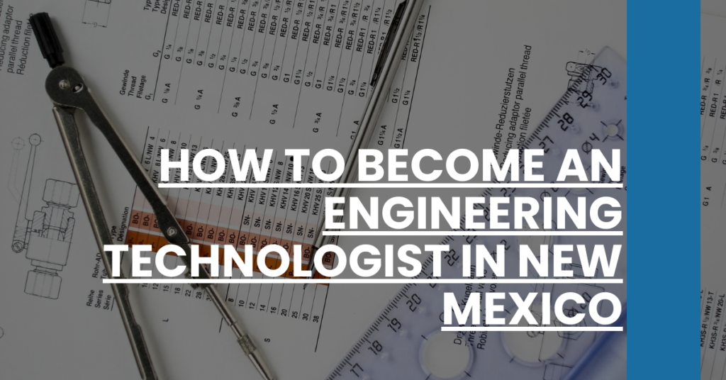 How to Become an Engineering Technologist in New Mexico Feature Image