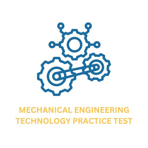 Mechanical Engineering Technology Practice Test