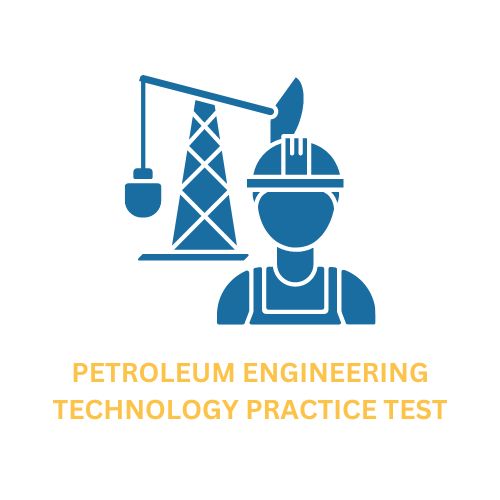 Petroleum Engineering Technology Practice Test