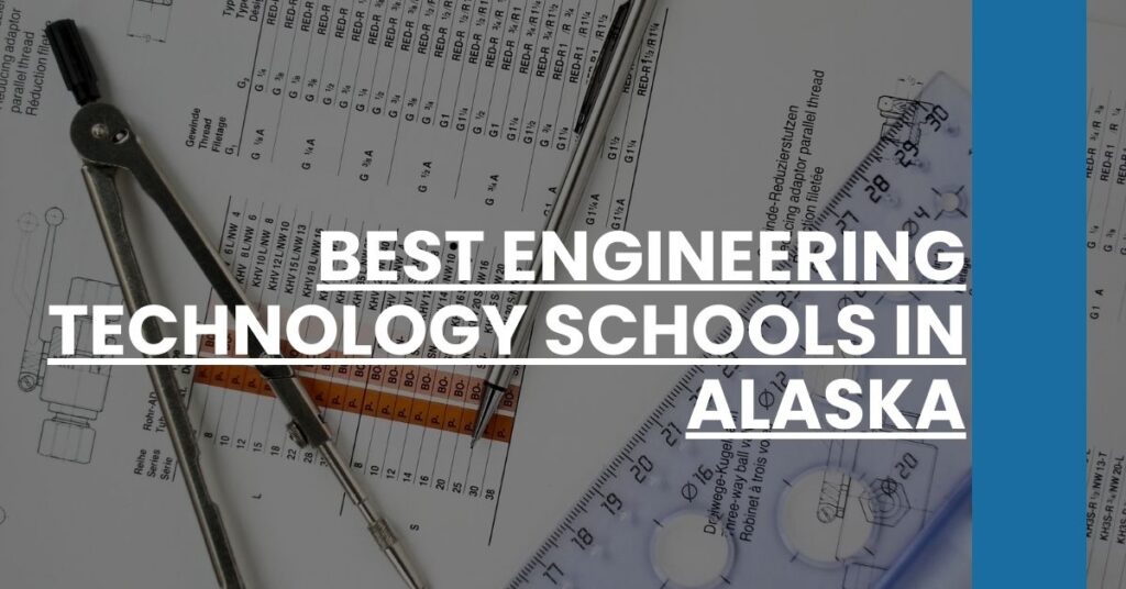 Best Engineering Technology Schools In Alaska Feature Image