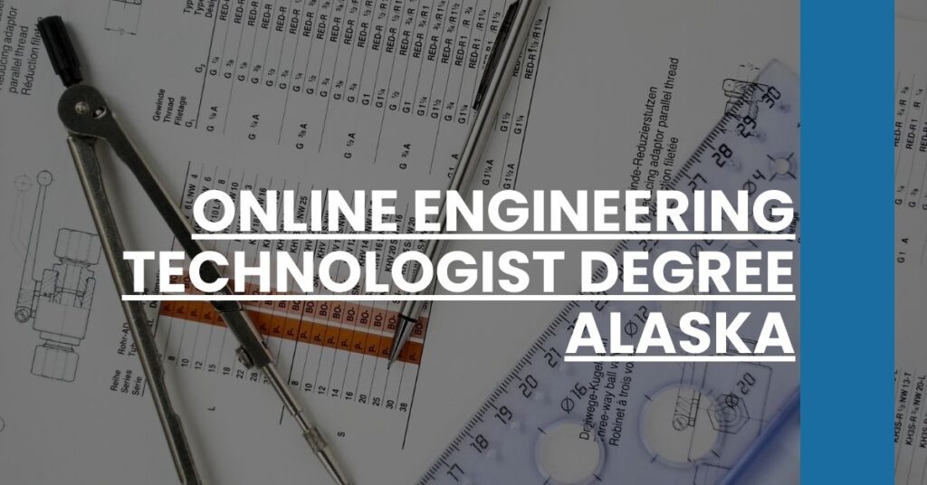 Online Engineering Technologist Degree Alaska Feature Image